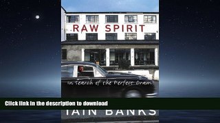 READ BOOK  Raw Spirit: In Search of the Perfect Dram by Banks, Iain 1st (first) Edition (2003)