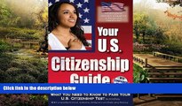 READ FULL  Your U.S. Citizenship Guide: What You Need to Know to Pass Your U.S. Citizenship Test
