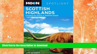 FAVORITE BOOK  Moon Spotlight Scottish Highlands: Including the Orkney   Shetland Islands FULL