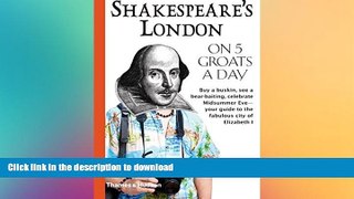 READ BOOK  Shakespeare s London on 5 Groats a Day (Traveling on 5) FULL ONLINE