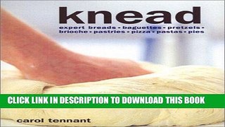[PDF] Knead: Breads, Pasta, Pastry, Pizza, Scones, Tarts Popular Collection