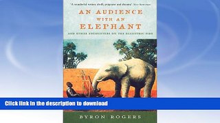 READ BOOK  An Audience with an Elephant: And Other Encounters on the Eccentric Side FULL ONLINE