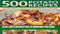 [New] PDF 500 Potato Recipes: Irresistible recipes for every occasion including soups, appetizers,
