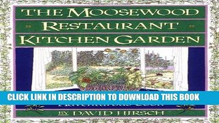 [New] Ebook The Moosewood Restaurant Kitchen Garden: Creative Gardening For The Adventurous Cook