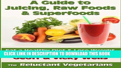 Tải video: [PDF] A Guide to Juicing, Raw Foods   Superfoods: Eat a Healthy Diet   Lose Weight Popular Online