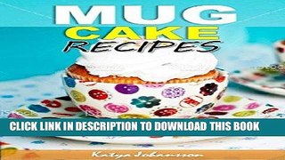 [PDF] Mug Cakes Cookbook: My Top Mug Cake Recipes for Microwave Cakes (microwave mug recipes,