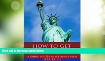 Big Deals  How to Get a Green Card: A Guide to USA Investment Visas (E2, L1, EB5)  Full Read Best