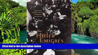 READ FULL  The Hitler Emigres: The Cultural Impact on Britain of Refugees from Nazism  READ Ebook