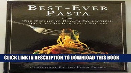 [PDF] Best-Ever Pasta: The Definitive Cook s Collection: 200 Step-by-Step Pasta Recipes Full