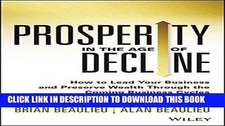 [FREE] EBOOK Prosperity in The Age of Decline: How to Lead Your Business and Preserve Wealth