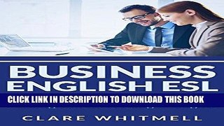 [New] Ebook Business English ESL: All the phrases you need for working and succeeding in English