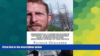 Must Have  Presidential Candidate Patrick Anthony Ockander: Defending Our Constitution and