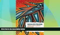 Must Have PDF  Racialized Policing: Aboriginal People s Encounters with the Police  Best Seller