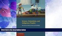 Big Deals  Science, Colonialism, and Indigenous Peoples: The Cultural Politics of Law and