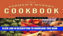 [New] Ebook The Farmer s Market Cookbook: Seasonal Dishes Made from Nature s Freshest Ingredients