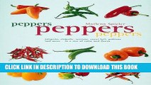 [New] PDF Peppers Peppers Peppers: Jalapeno, chipotle, serrano, sweet bell, poblano and more - in