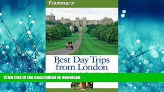 FAVORITE BOOK  Frommer s Best Day Trips from London: 25 Great Escapes by Train, Bus or Car