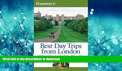 FAVORITE BOOK  Frommer s Best Day Trips from London: 25 Great Escapes by Train, Bus or Car