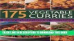[New] Ebook 175 Vegetable Curries: Deliciously hot and spicy recipes from round the world, shown