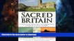 READ BOOK  Sacred Britain: A Guide to the Sacred Sites and Pilgrim Routes of England, Scotland