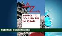 EBOOK ONLINE The A to Z of Things to Do and See in Japan: Japan Travel Guide 2015 (The A to Z