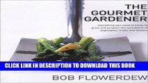 [New] Ebook The Gourmet Gardener: Everything You Need to Know to Grow the Finest of Vegetables,
