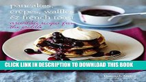 [PDF] Pancakes, Crepes, Waffles and French Toast: Irresistible recipes from the griddle Full Online