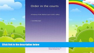 Books to Read  Order in the courts: A history of the federal court clerk s office  Full Ebooks