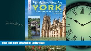 READ BOOK  Historic Walks in and around York: 25 Leisurely Country and City Rambles FULL ONLINE