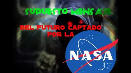 Mensaje del futuro captado por la Nasa (Virus VTR) (2057)