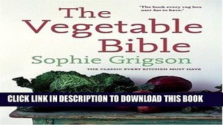 [New] Ebook The Vegetable Bible: The Definitive Guide Free Read