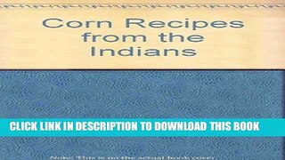 [New] Ebook Corn Recipes from the Indians Free Read
