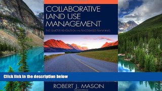 Must Have  Collaborative Land Use Management: The Quieter Revolution in Place-Based Planning  READ