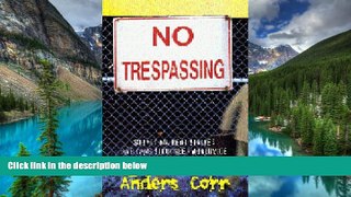READ FULL  No Trespassing!: Squatting, Rent Strikes, and Land Struggles Worldwide  READ Ebook Full