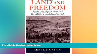 Must Have  Land and Freedom: Rural Society, Popular Protest, and Party Politics in Antebellum New