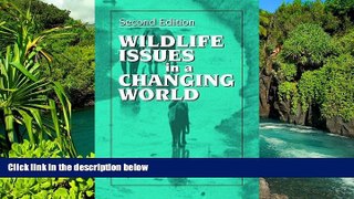 READ FULL  Wildlife Issues in a Changing World, Second Edition  READ Ebook Full Ebook