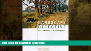 READ BOOK  Landscape Detective: Discovering a Countryside  BOOK ONLINE
