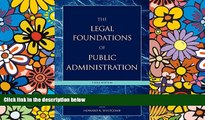 Must Have  The Legal Foundations of Public Administration  READ Ebook Full Ebook