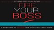 [READ] EBOOK Fire Your Boss: A Manifesto to Rethink How You Think About Work ONLINE COLLECTION