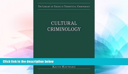 Must Have  Cultural Criminology: Theories of Crime (The Library of Essays in Theoretical