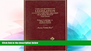 Must Have  Legislation: Statutes and the Creation of Public Policy, 3rd Ed. (American Casebook