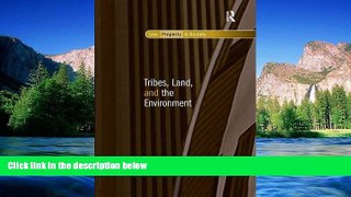 Must Have  Tribes, Land, and the Environment (Law, Property and Society)  READ Ebook Full Ebook