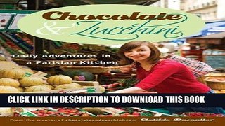 [PDF] Chocolate and Zucchini: Daily Adventures in a Parisian Kitchen Popular Collection