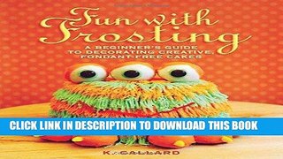 [PDF] Fun with Frosting: A Beginner s Guide to Decorating Creative, Fondant-Free Cakes Popular