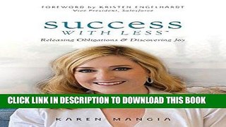 [New] Ebook Success with Less: Releasing Obligations and Discovering Joy Free Online