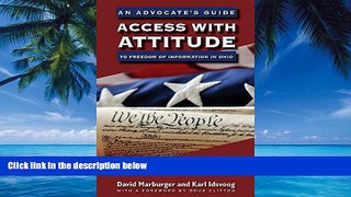 Big Deals  Access with Attitude: An Advocate s Guide to Freedom of Information in Ohio  Full