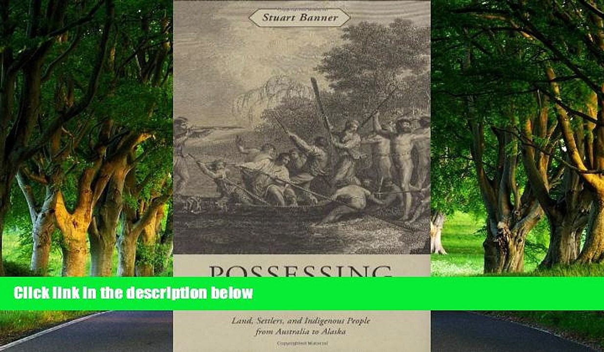 Big Deals  Possessing the Pacific: Land, Settlers, and Indigenous People from Australia to Alaska