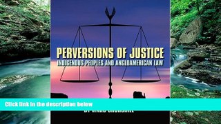 Big Deals  Perversions of Justice: Indigenous Peoples and Anglo-american Law  Best Seller Books