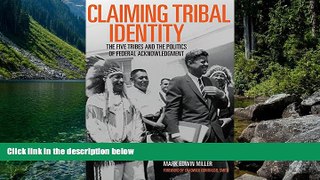 Big Deals  Claiming Tribal Identity: The Five Tribes and the Politics of Federal Acknowledgment