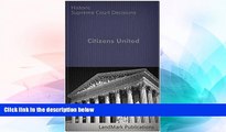 Must Have  Citizens United vs. Federal Election Commission  130 S.Ct. 876 (2010) (Supreme Court)